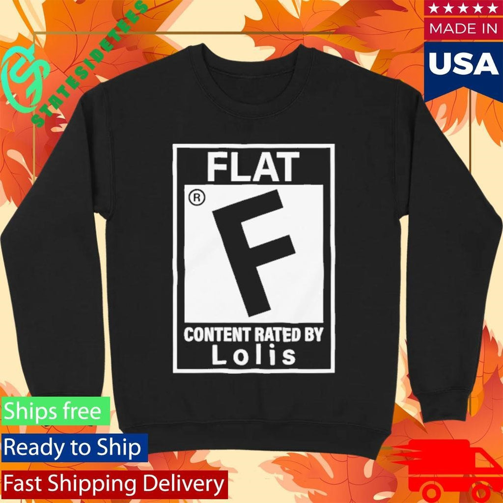 Flat Content Rated By Lolis Shirt Unisex , , , Long Sleeve Tee