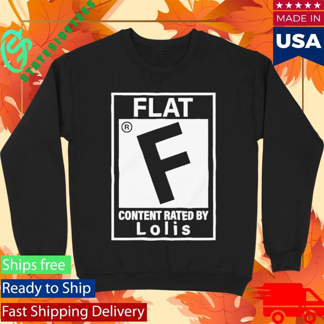 Flat Content Rated By Lolis Shirt Unisex , , , Long Sleeve Tee