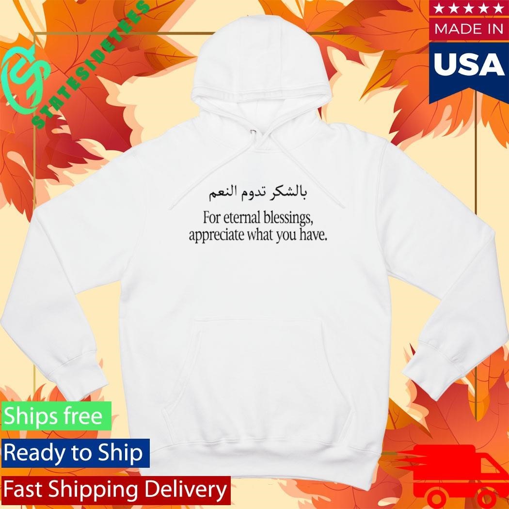 For Eternal Blessings Appreciate What You Have Shirt Unisex , , , Long Sleeve Tee