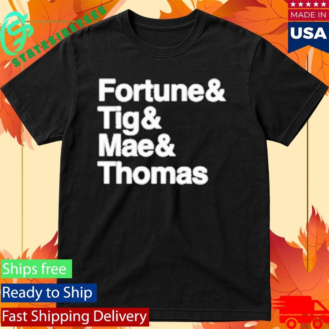 Fortune And Tig And Mae And Thomas Handsome Name Shirt Unisex , , , Long Sleeve Tee