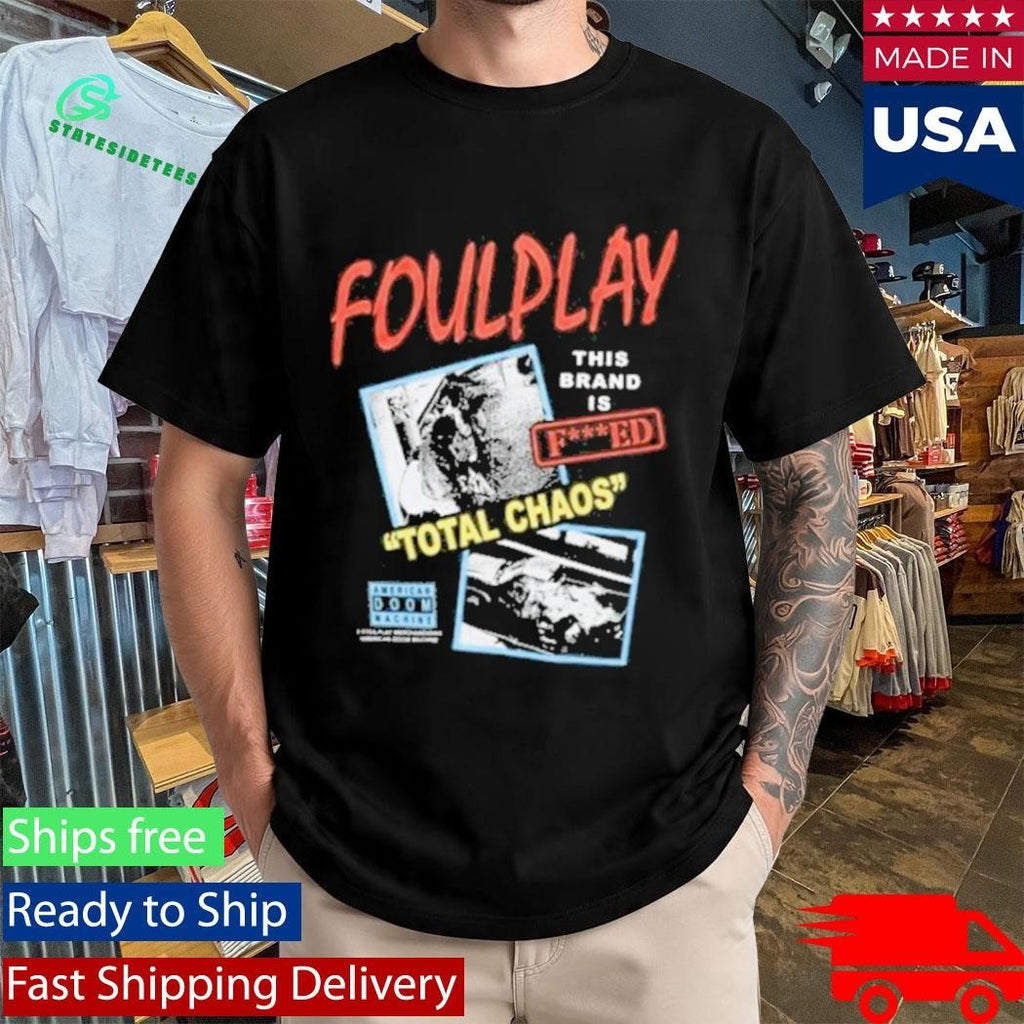 Foulplay Brand Is Fucked Total Chaos Shirt Unisex , , , Long Sleeve Tee