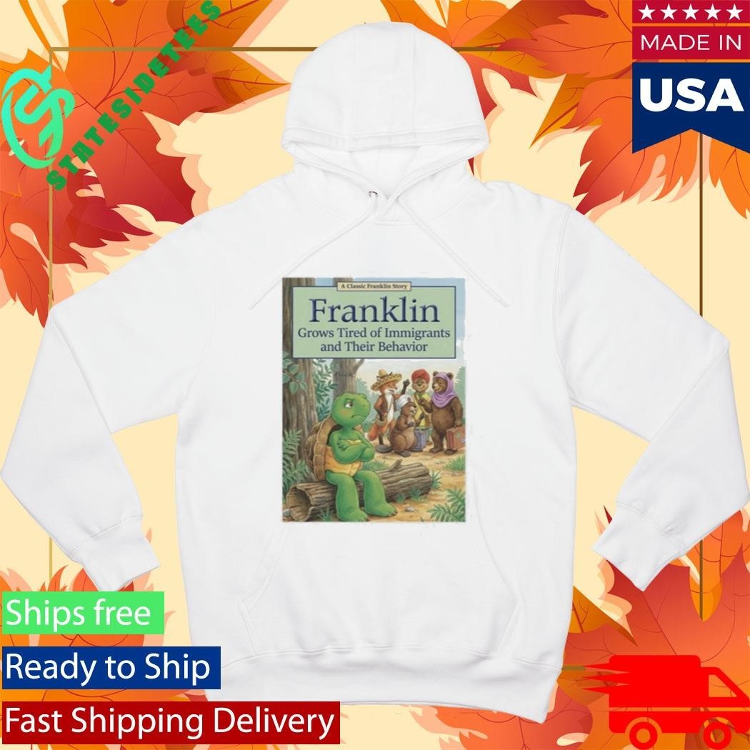 Franklin Grows Tired Of Immigrants And Their Behavior Shirt Unisex , , , Long Sleeve Tee