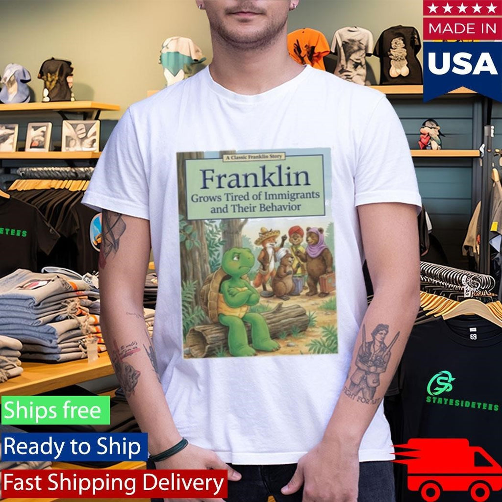 Franklin Grows Tired Of Immigrants And Their Behavior Shirt Unisex , , , Long Sleeve Tee