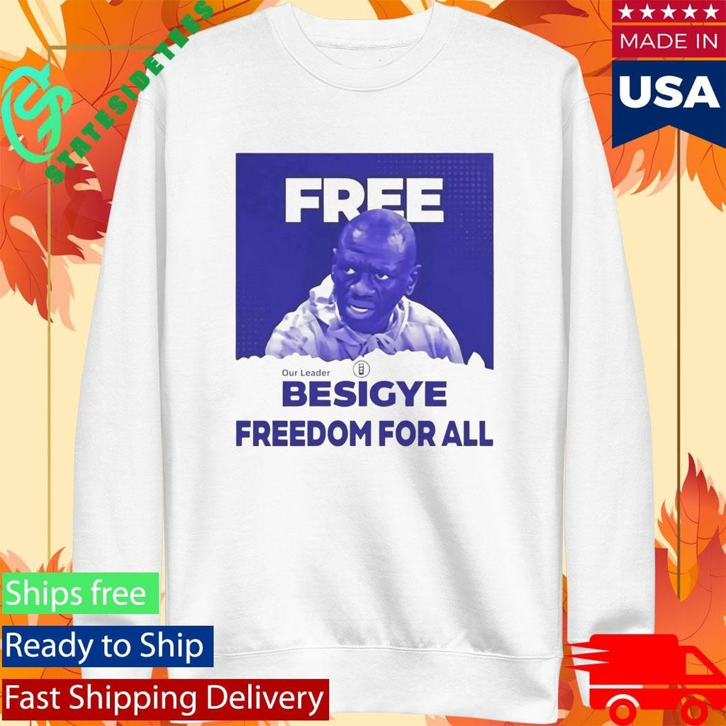 Free Besigye Freedom For All Shirt Unisex , , , Long Sleeve Tee