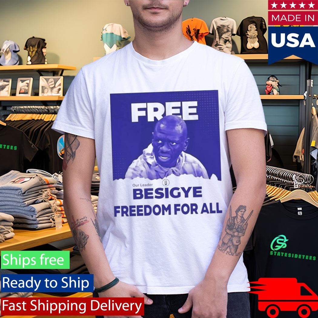 Free Besigye Freedom For All Shirt Unisex , , , Long Sleeve Tee