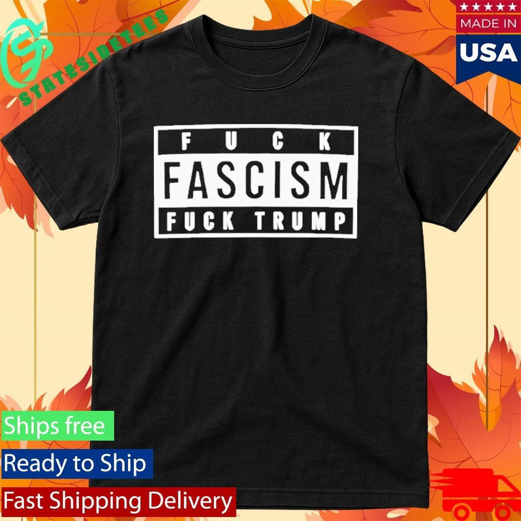 Fuck Fascism Fuck Trump Shirt Unisex , , , Long Sleeve Tee