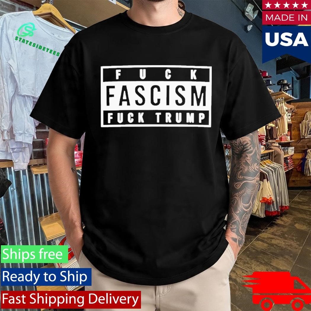 Fuck Fascism Fuck Trump Shirt Unisex , , , Long Sleeve Tee