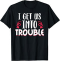 Funny Best Friend Shirts Best Friend I Get Us Trouble Drinking Best Friend Matching Couple Menswear Top Casual Comfort T-Shirts