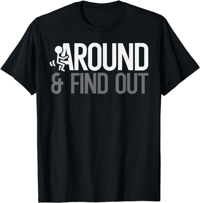 Funny Dark Humor Shirts Stick Man Around Find Out FAFO Funny Humor Menswear Casual Cotton T-Shirts