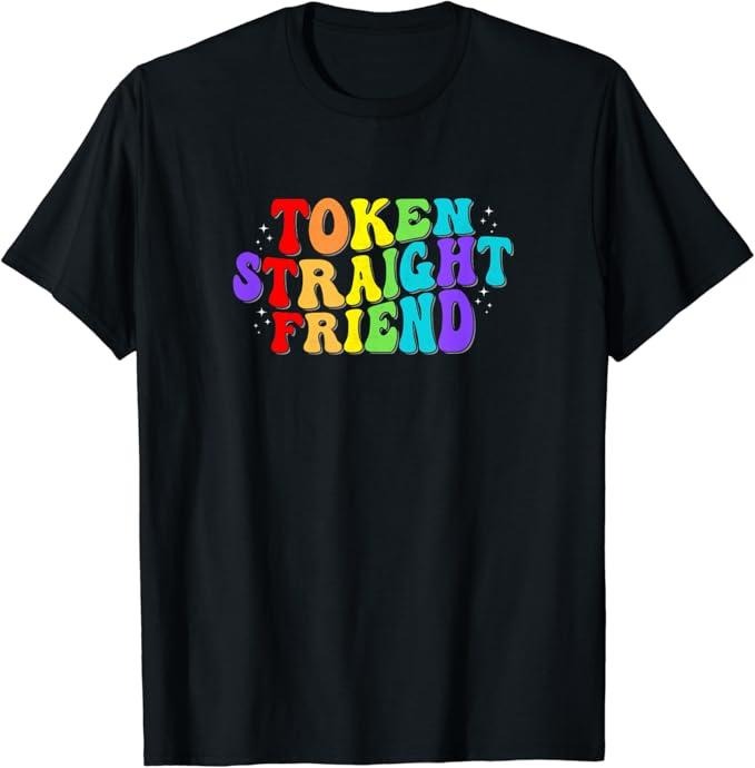 Funny Friend Shirts Gay Best Friend Token Straight Friend Gay Pride LGBTQ Menswear Top Casual Classic T-Shirts