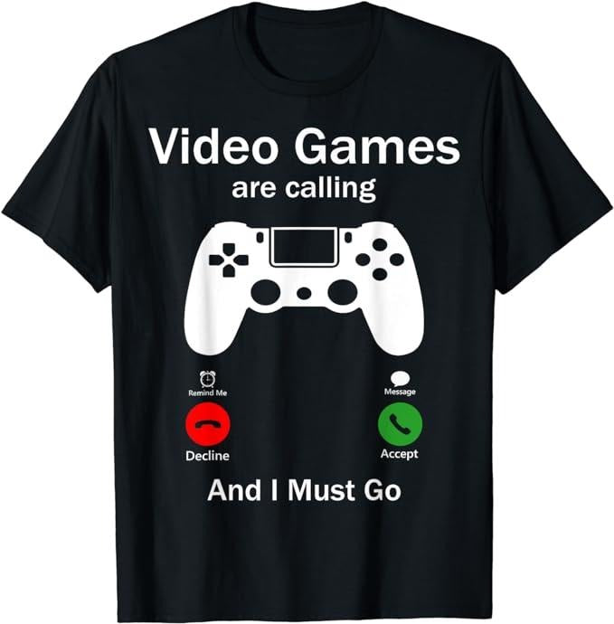Funny Gamer Shirts Gamers Video Games Are Calling I Must Go Funny Console Gamer Menswear Top Casual Classic T-Shirts