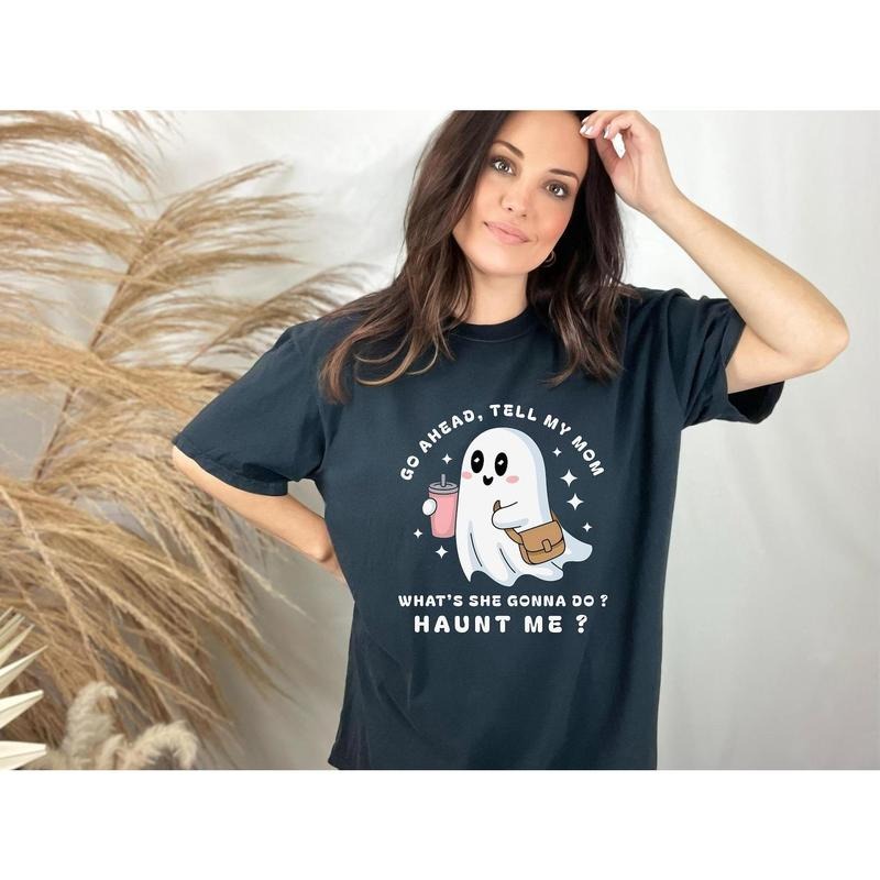 Funny Ghost Mom Shirt Go Ahead Tell My Mom Haunt Me Cute Halloween Spooky Season Sarcastic Ghost T-Shirts