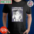 Funny If they talk behind yo back Fart wolf shirt Unisex , , , Long Sleeve Tee