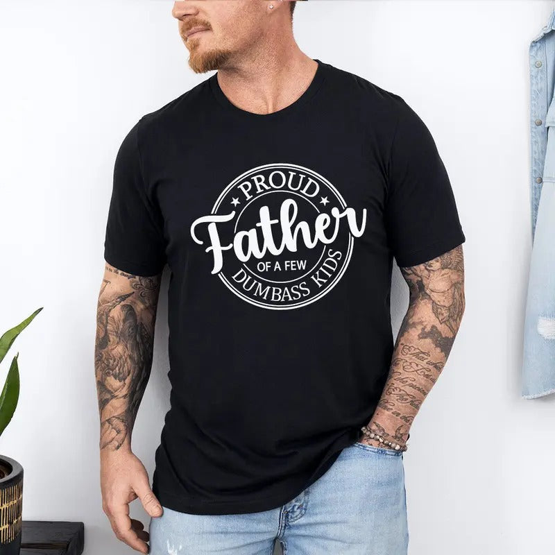 Funny Shirt Proud Father Few Dumbass Dad Daughter Father T-Shirts