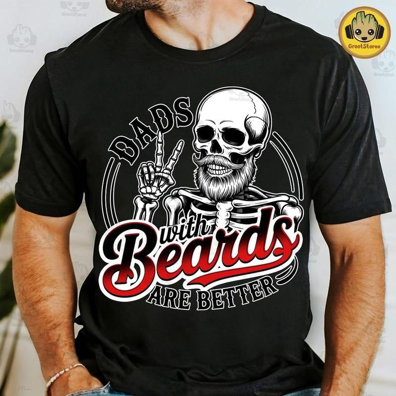 Funny Skeleton Dads Beards Are Better Shirt Cool Dad Shirt Dad Life Dad T-Shirts
