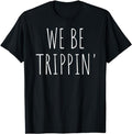 Funny Vacation Shirts We Be Trippin' Funny Travel Menswear Casual Cotton T-Shirts