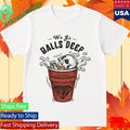 Gabe Farrell Productions We Go Balls Deep Shirt Unisex , , , Long Sleeve Tee