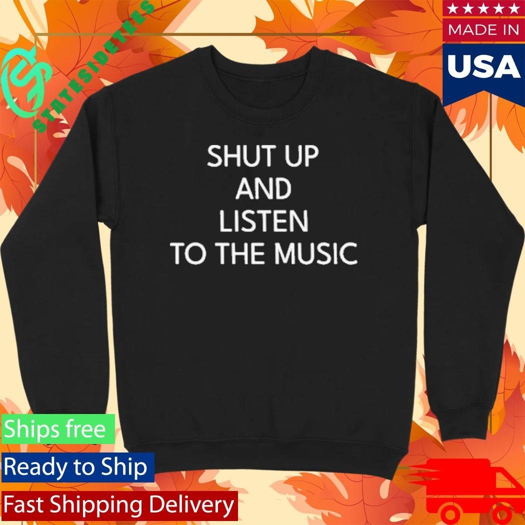Galleywinter Shut Up And Listen Shirt Unisex , , , Long Sleeve Tee