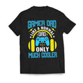 Gamer DAD Like Normal DAD Only Much Cooler Casual Classic T-Shirts