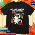 Gaslight Yourself Into Happiness Shirt Unisex , , , Long Sleeve Tee