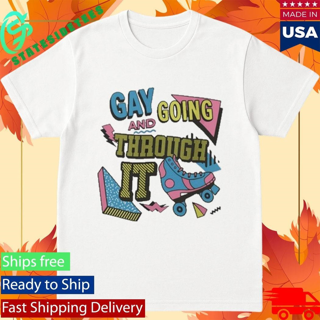 Gay And Going Through It T Shirt Unisex , , , Long Sleeve Tee
