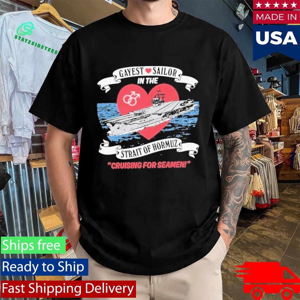 Gayest Sailor In The Strait Of Hormuz Cruising For Seamen Shirt Unisex , , , Long Sleeve Tee