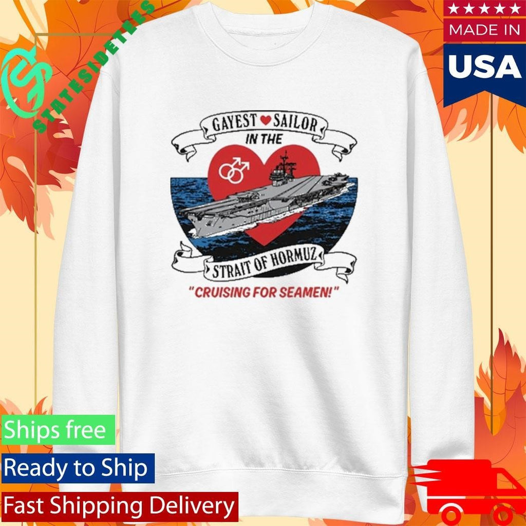 Gayest Sailor In The Strait Of Hormuz Shirt Unisex , , , Long Sleeve Tee