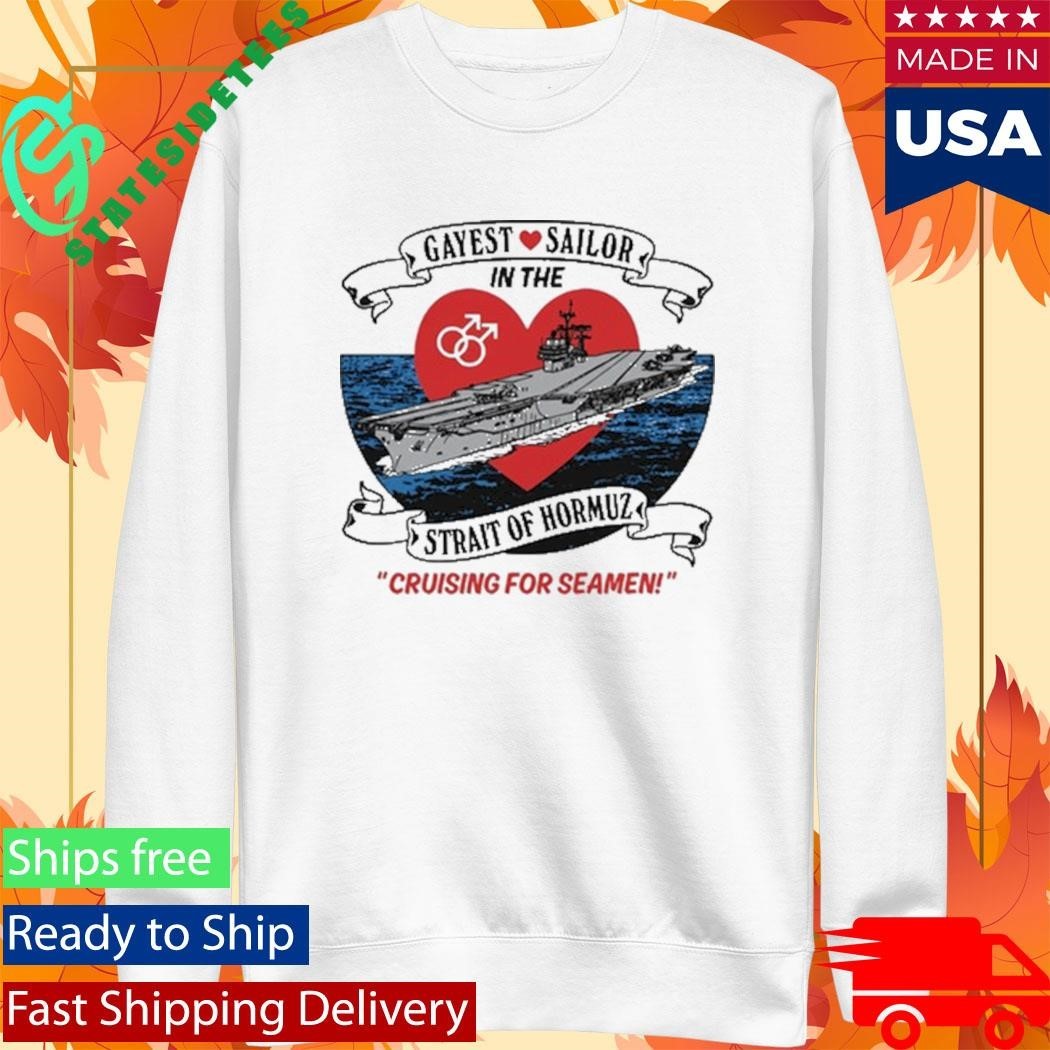 Gayest Sailor In The Strait Of Hormuz Shirt Unisex , , , Long Sleeve Tee