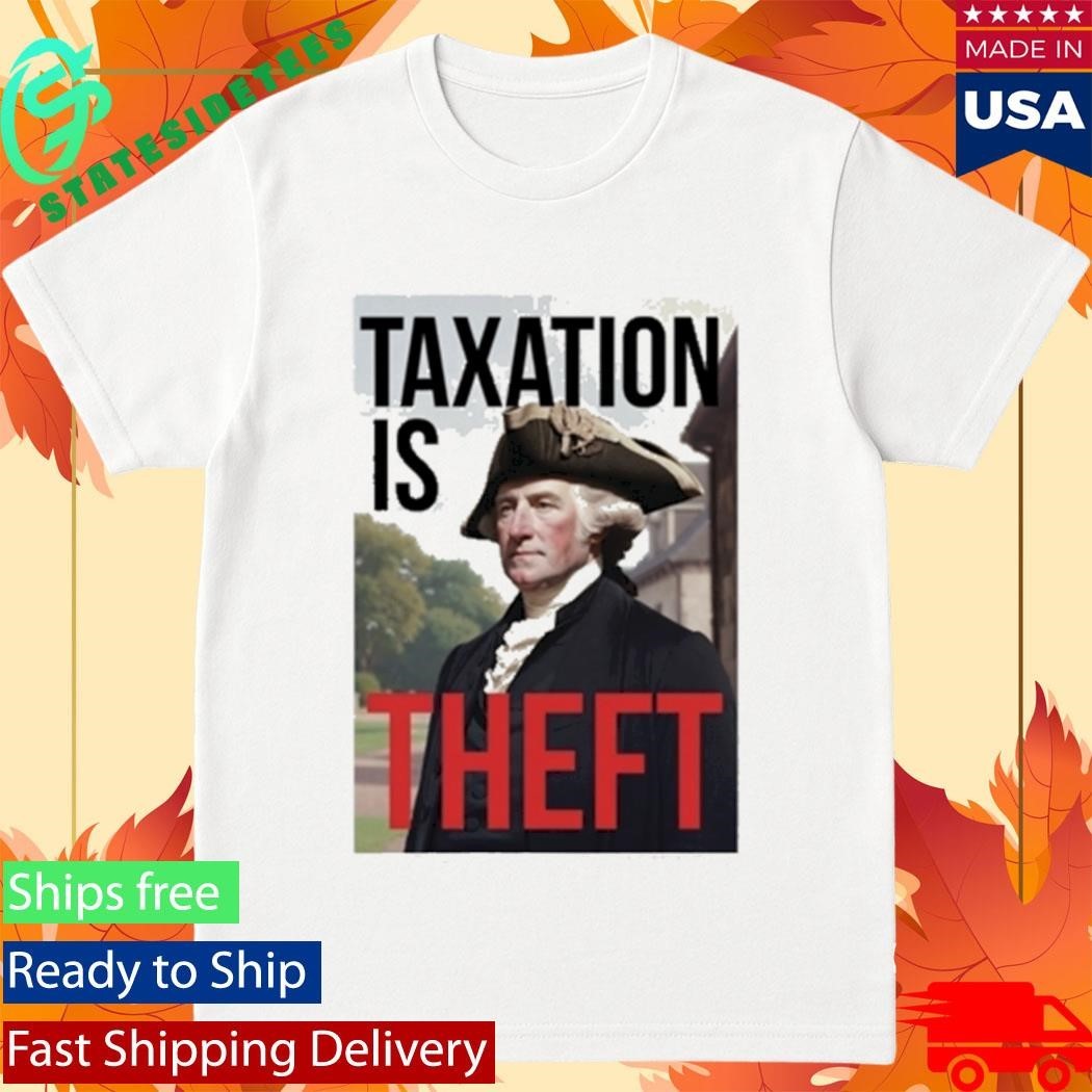 George Washington Taxation Is Theft Shirt Unisex , , , Long Sleeve Tee