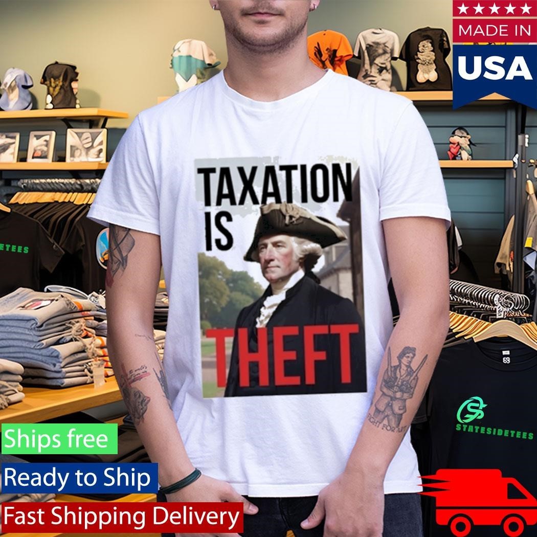 George Washington Taxation Is Theft Shirt Unisex , , , Long Sleeve Tee