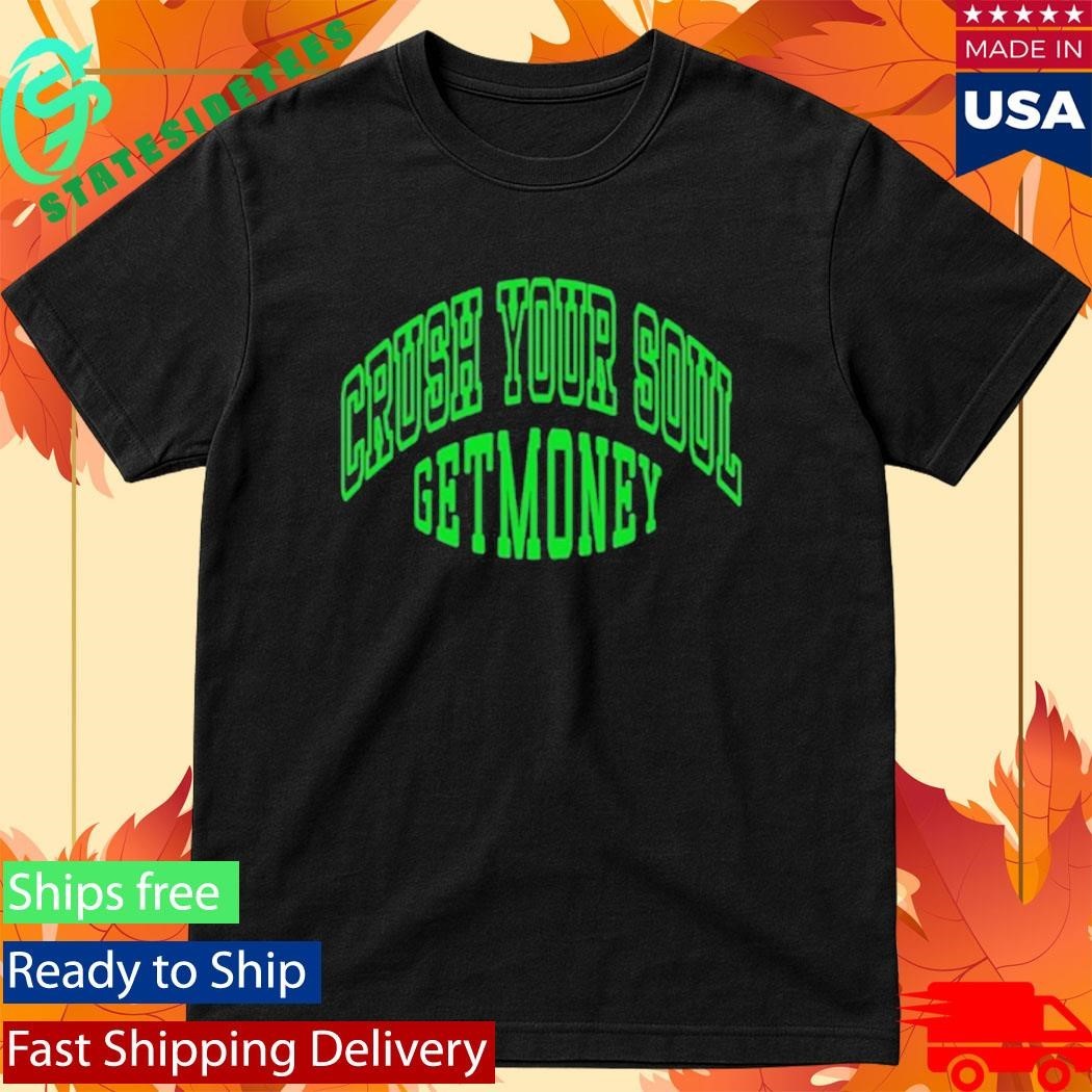 Get Money Shirt Navy Crush Your Soul Shirt Unisex , , , Long Sleeve Tee