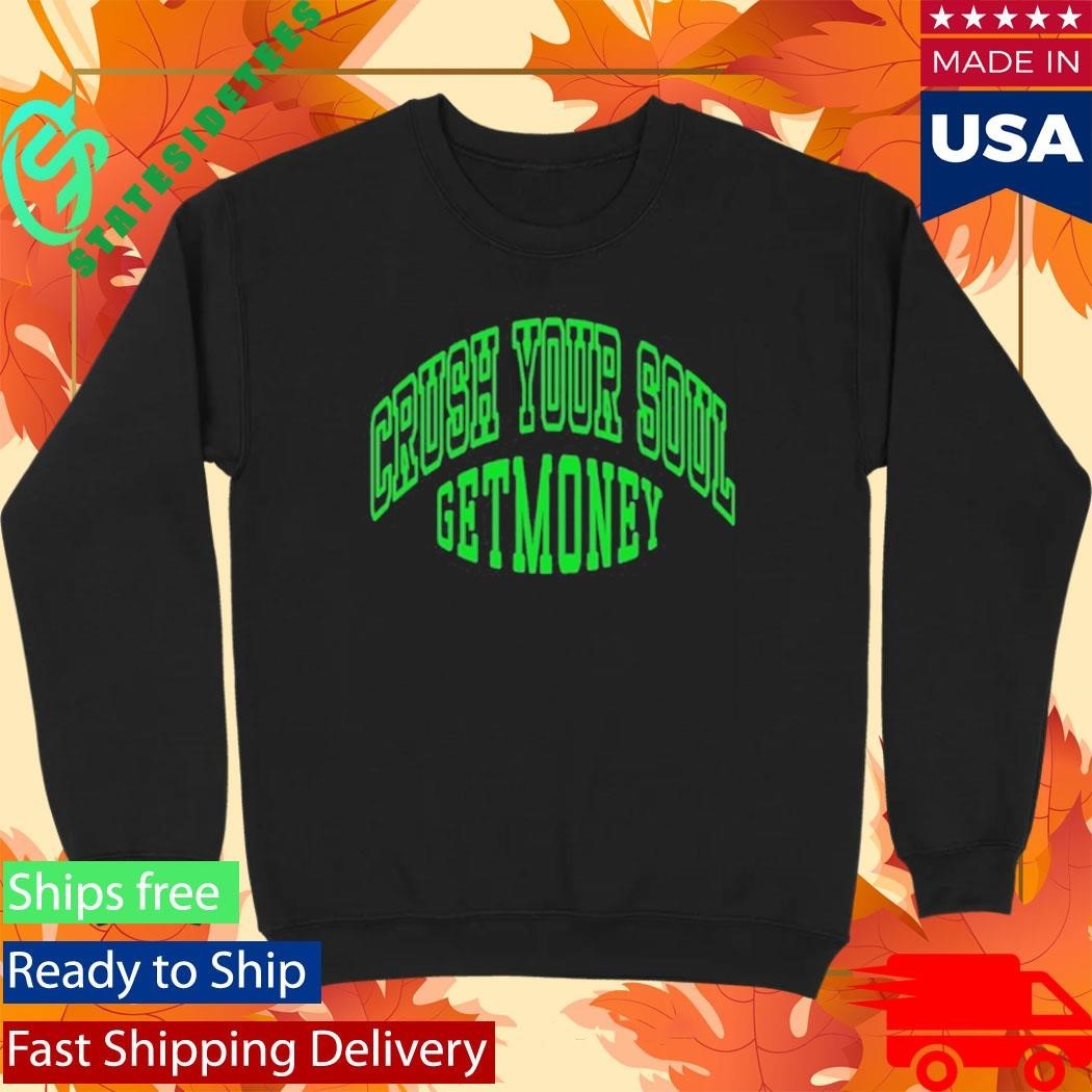 Get Money Shirt Navy Crush Your Soul Shirt Unisex , , , Long Sleeve Tee