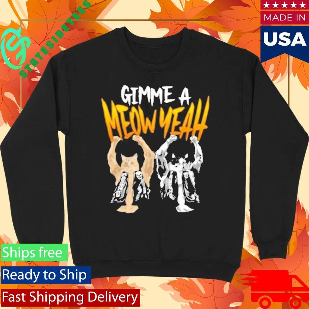 Gimme A Meow Yeah Shirt Unisex , , , Long Sleeve Tee