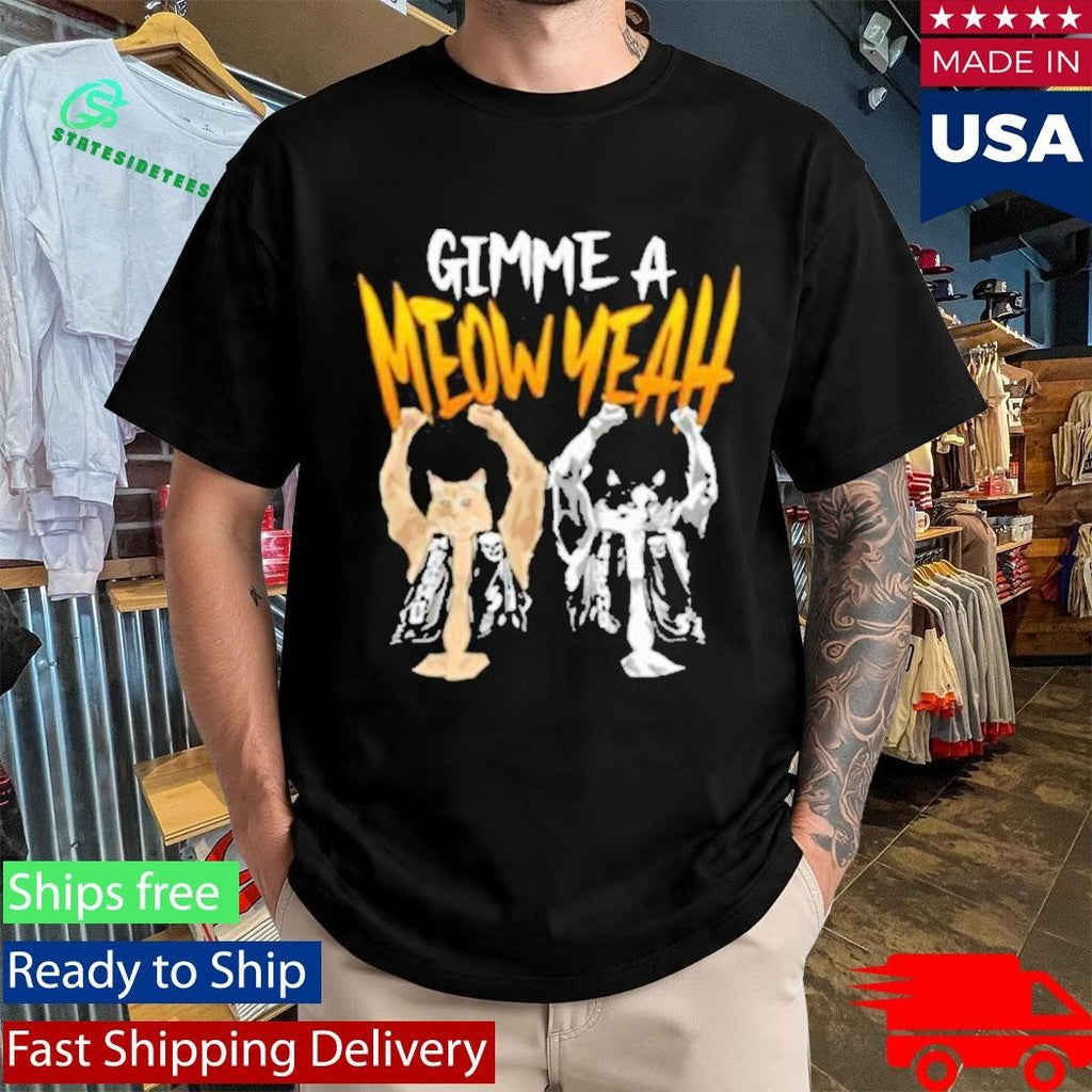 Gimme A Meow Yeah Shirt Unisex , , , Long Sleeve Tee
