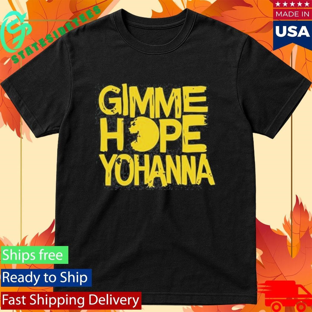 Gimme Hope Yohanna Shirt Unisex , , , Long Sleeve Tee