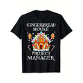 Gingerbread House Project Manager Decorating Baking Xmas Black 100% Cotton Dad Friends S XXXL Made Usa T-Shirts
