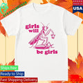 Girls Will Be Girls Designs Shirt Unisex , , , Long Sleeve Tee