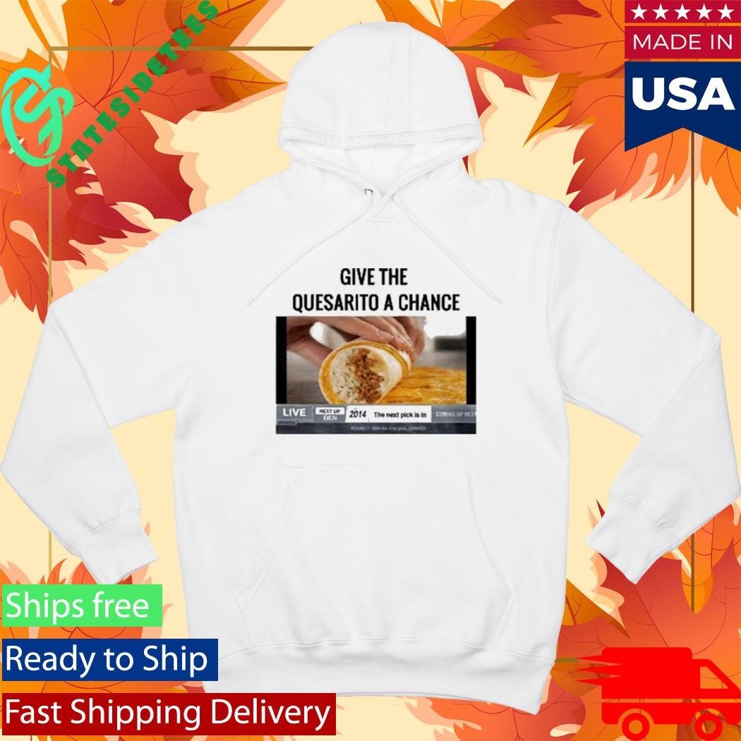 Give The Quesarito A Chance Nikola Jokic Shirt Unisex , , , Long Sleeve Tee