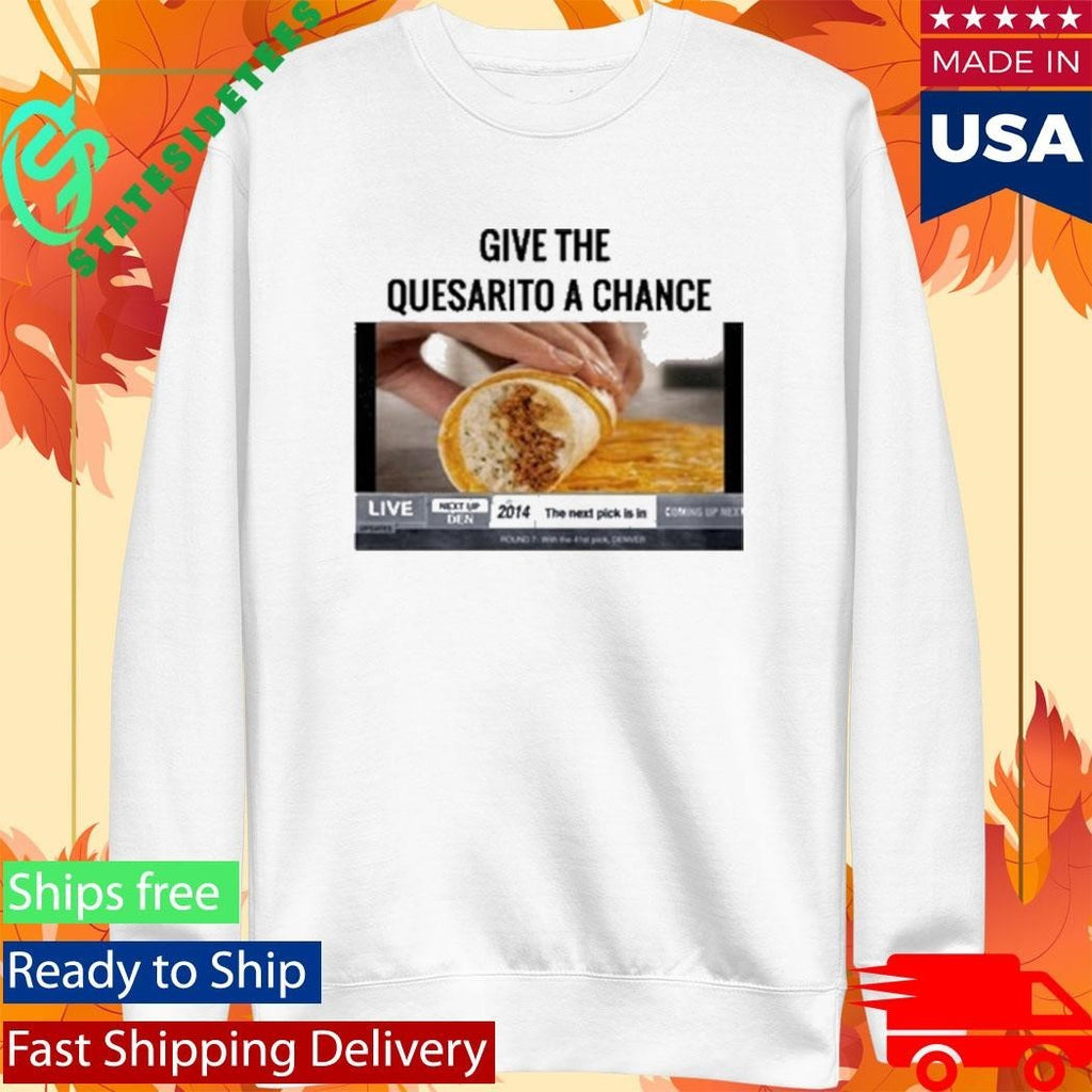 Give The Quesarito A Chance Nikola Jokic Shirt Unisex , , , Long Sleeve Tee