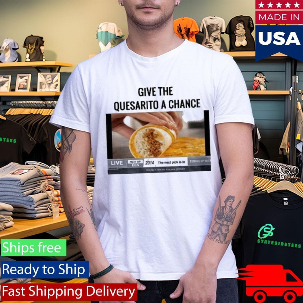 Give The Quesarito A Chance Nikola Jokic Shirt Unisex , , , Long Sleeve Tee