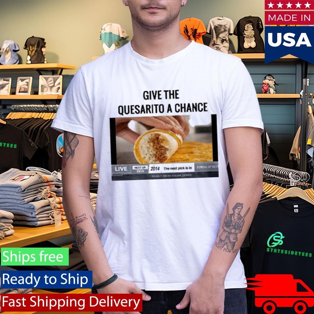 Give The Quesarito A Chance Nikola Jokic Shirt Unisex , , , Long Sleeve Tee