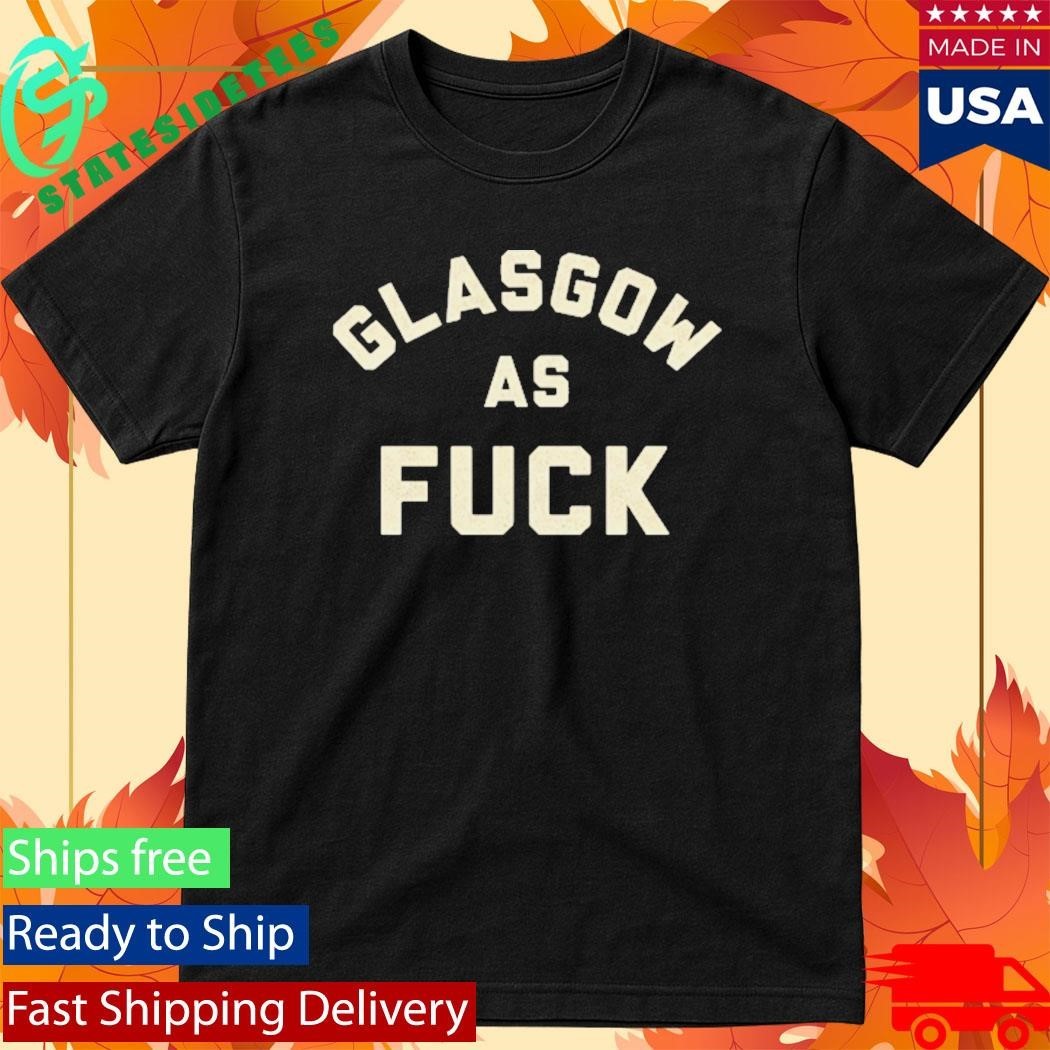 Glasgow As Fuck Shirt Unisex , , , Long Sleeve Tee