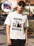 God Knew My Heart Needed Love So He Sent Me My Cats Shirt