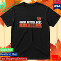 Good Better Best Never Let It Rest Shirt Unisex , , , Long Sleeve Tee