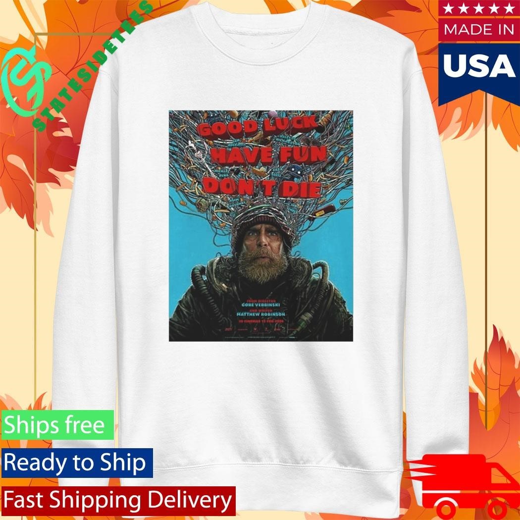 Good Luck Have Fun Don’t Die Shirt Unisex , , , Long Sleeve Tee