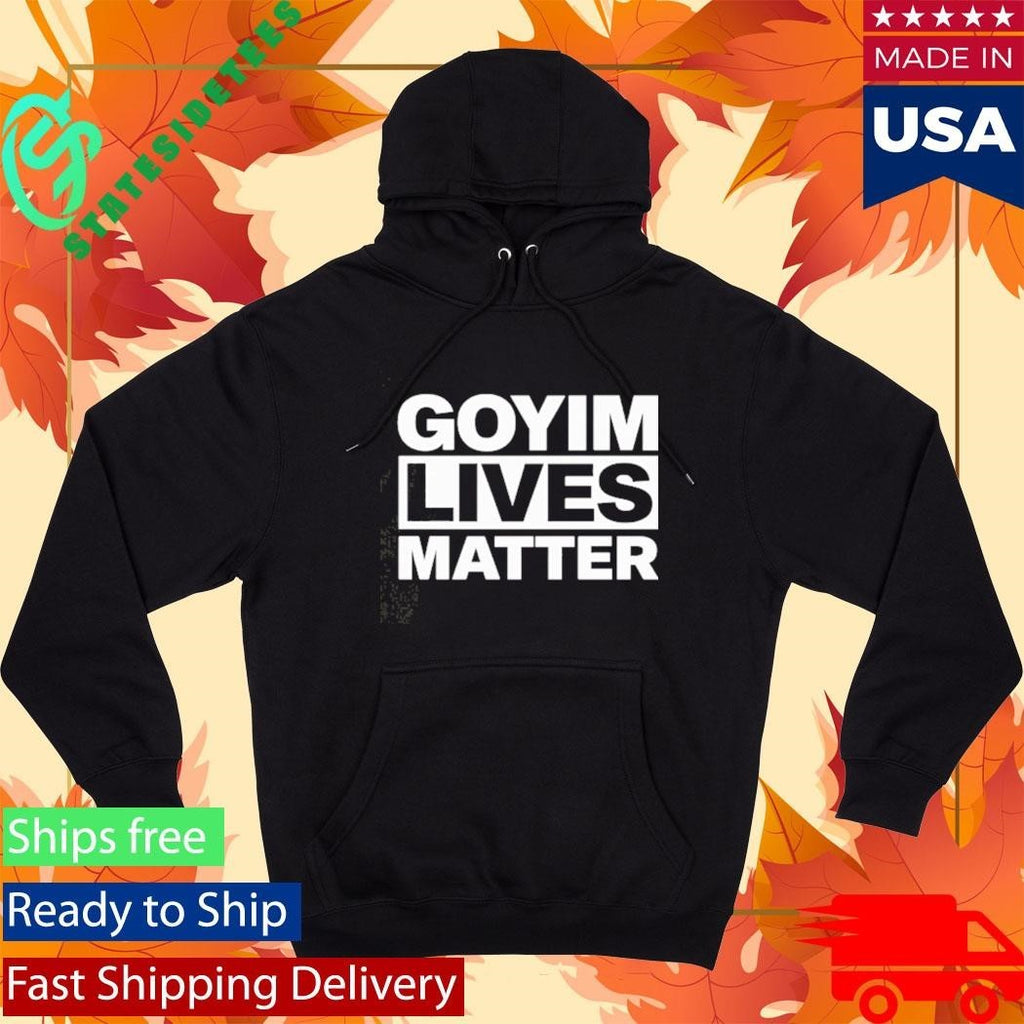 Goyim Lives Matter Shirt Unisex , , , Long Sleeve Tee