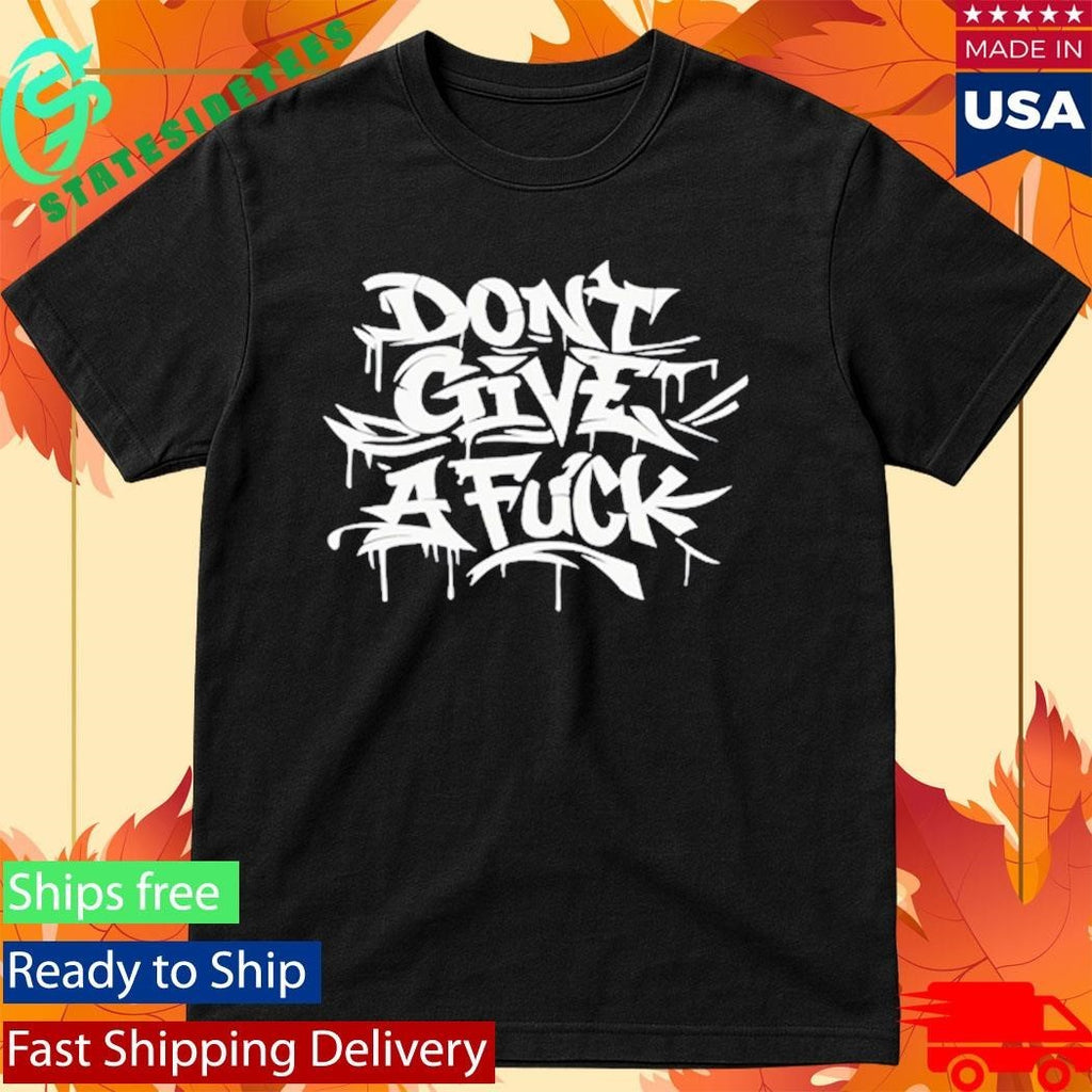 Graff Don’t Give A Fuck Shirt Unisex , , , Long Sleeve Tee
