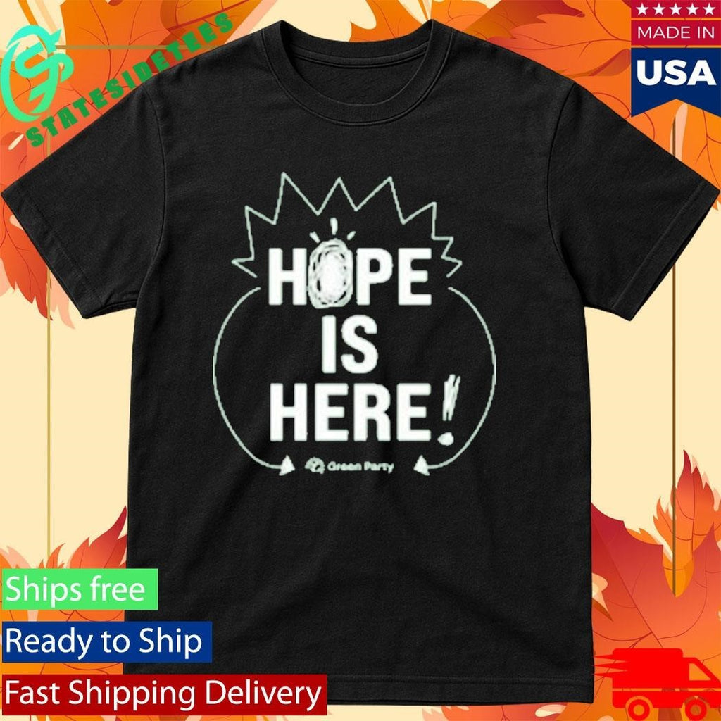 Green Party Hope Is Here Shirt Unisex , , , Long Sleeve Tee