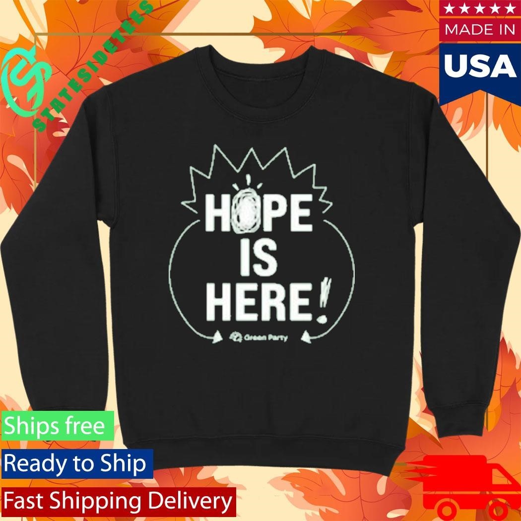 Green Party Hope Is Here Shirt Unisex , , , Long Sleeve Tee
