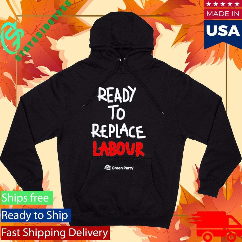Green Party Ready to Replace Labour Shirt Unisex , , , Long Sleeve Tee